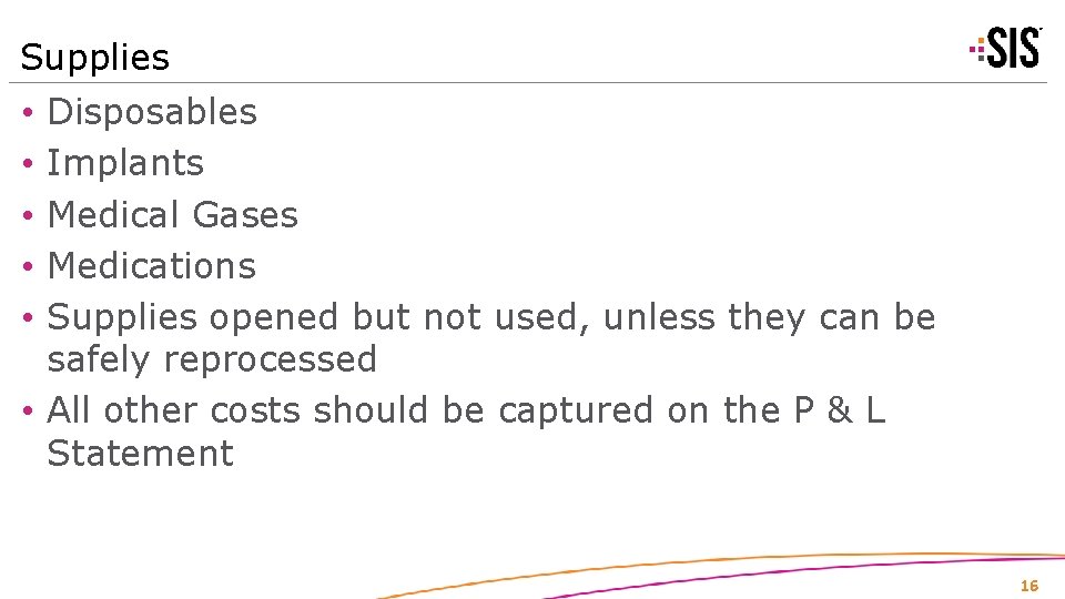 Supplies Disposables Implants Medical Gases Medications Supplies opened but not used, unless they can