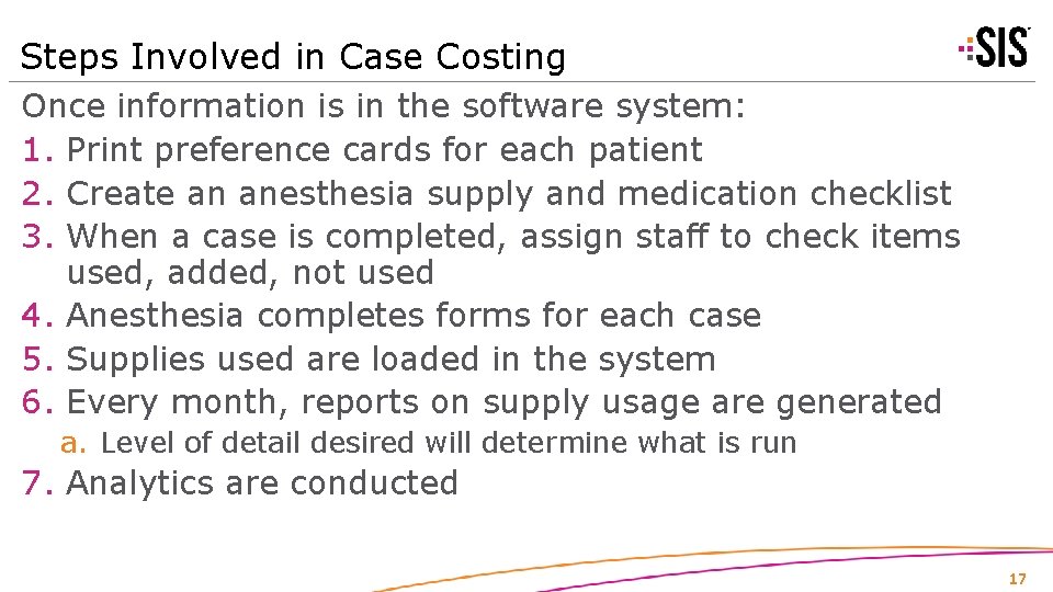 Steps Involved in Case Costing Once information is in the software system: 1. Print