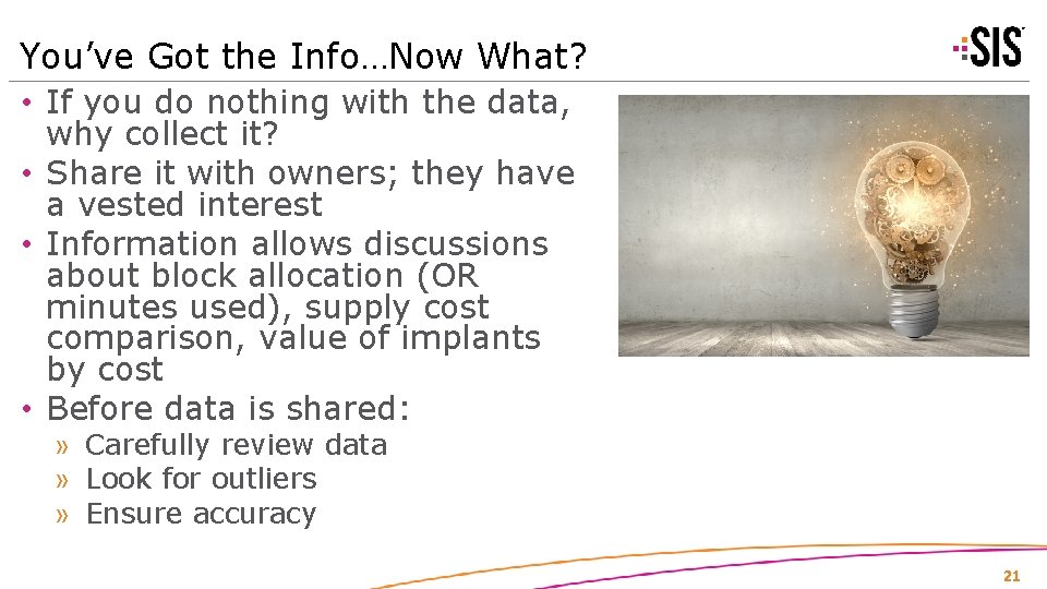 You’ve Got the Info…Now What? • If you do nothing with the data, why