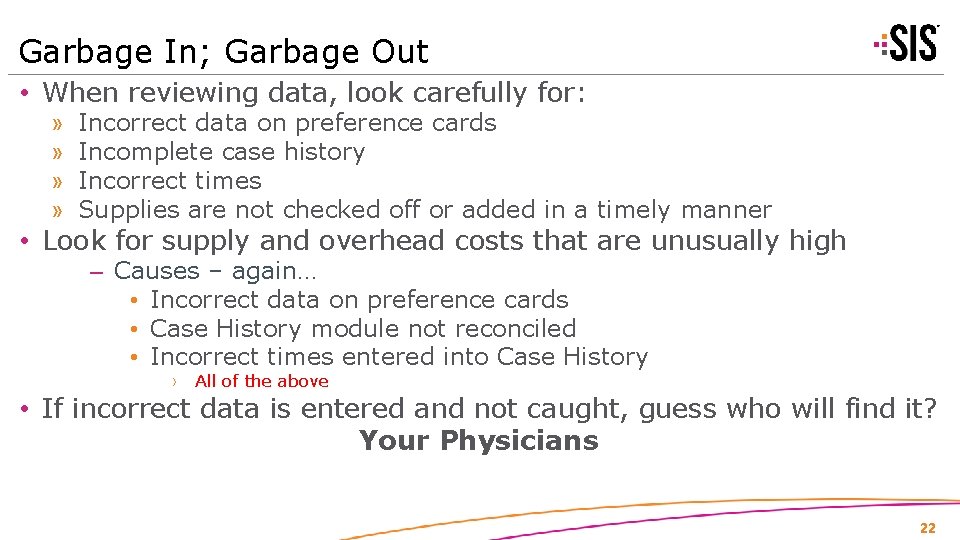 Garbage In; Garbage Out • When reviewing data, look carefully for: » » Incorrect