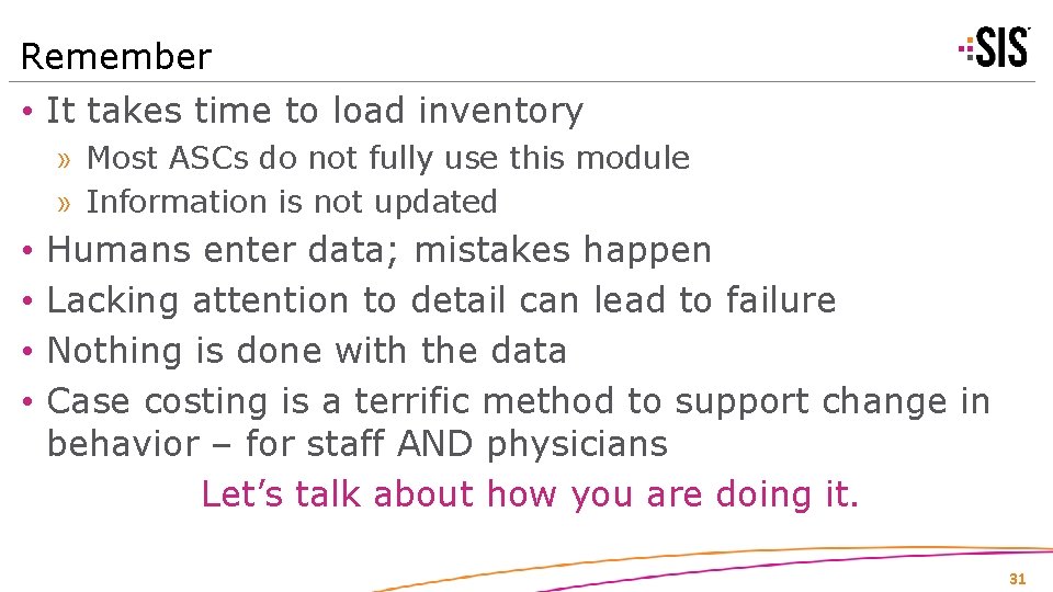 Remember • It takes time to load inventory » Most ASCs do not fully
