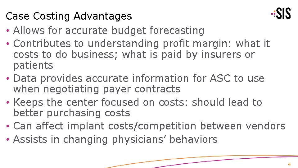 Case Costing Advantages • Allows for accurate budget forecasting • Contributes to understanding profit