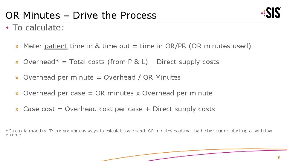 OR Minutes – Drive the Process • To calculate: » Meter patient time in