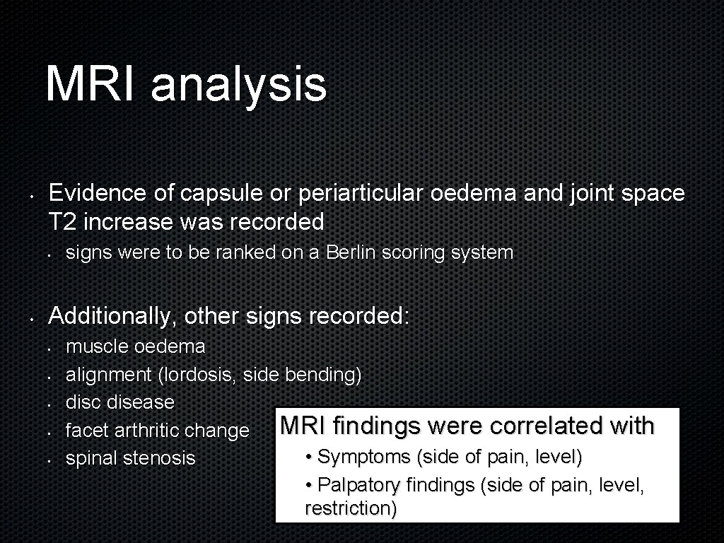 MRI analysis • Evidence of capsule or periarticular oedema and joint space T 2