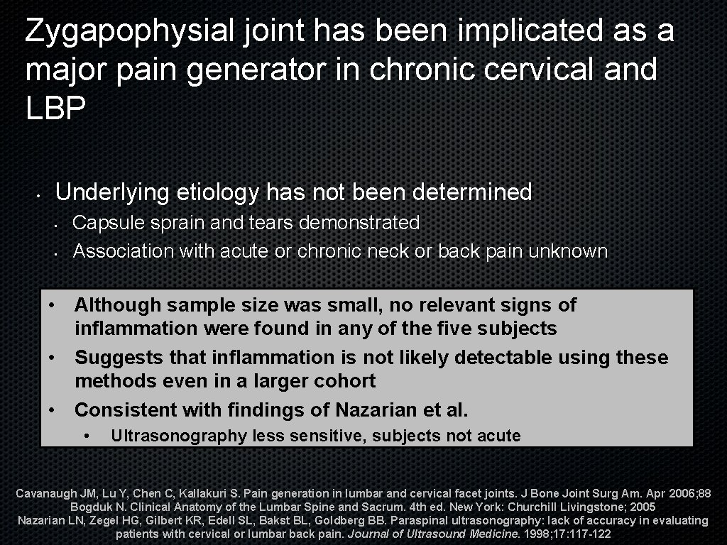 Zygapophysial joint has been implicated as a major pain generator in chronic cervical and