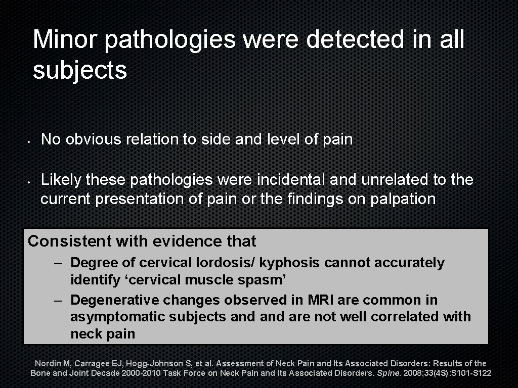 Minor pathologies were detected in all subjects • • No obvious relation to side