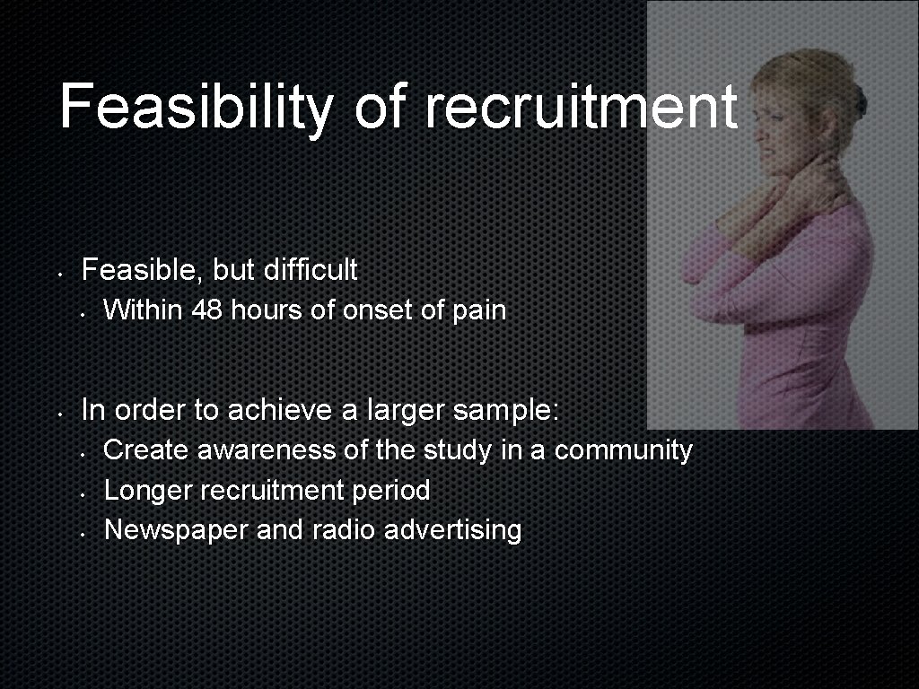 Feasibility of recruitment • Feasible, but difficult • • Within 48 hours of onset
