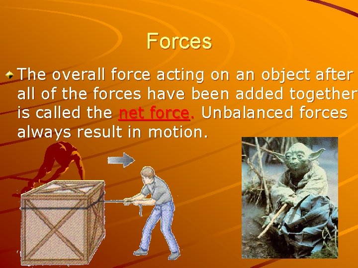 Forces The overall force acting on an object after all of the forces have