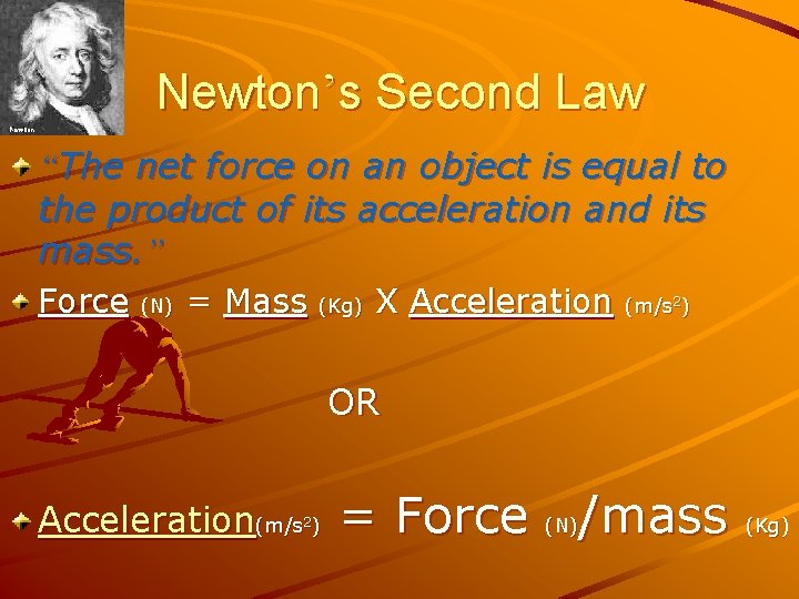 Newton’s Second Law “The net force on an object is equal to the product