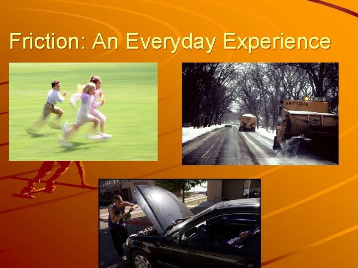 Friction: An Everyday Experience 