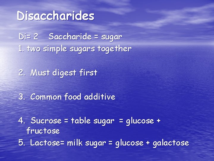 Disaccharides Di= 2 Saccharide = sugar 1. two simple sugars together 2. Must digest