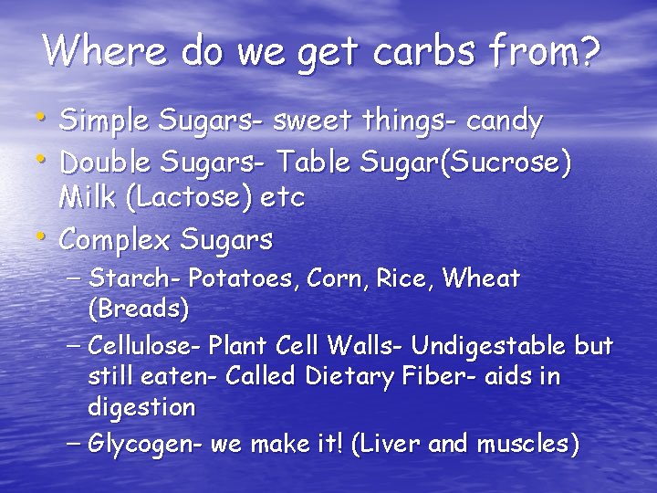 Where do we get carbs from? • Simple Sugars- sweet things- candy • Double
