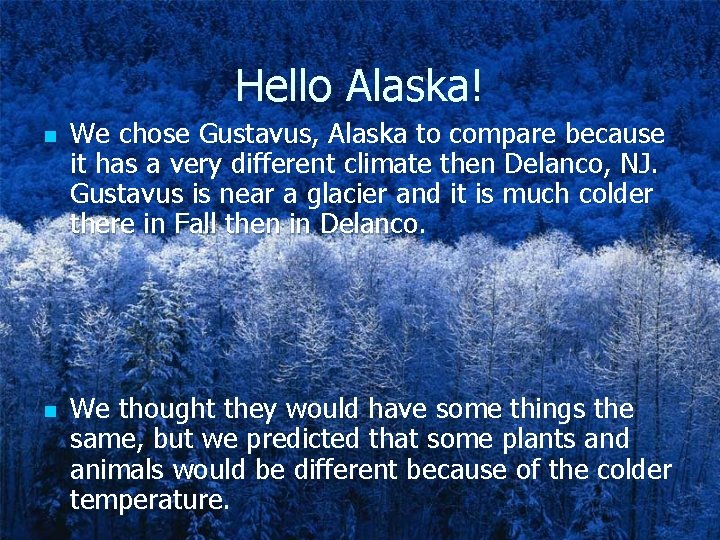 Hello Alaska! n n We chose Gustavus, Alaska to compare because it has a