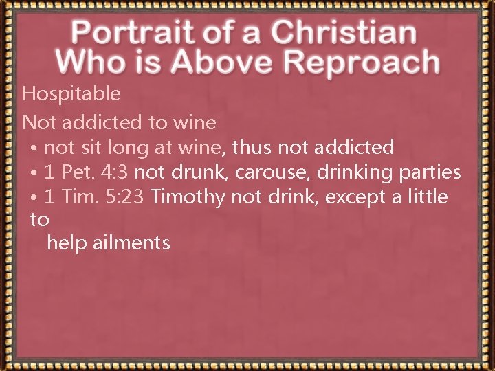 Hospitable Not addicted to wine • not sit long at wine, thus not addicted