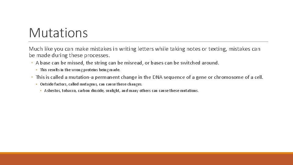 Mutations Much like you can make mistakes in writing letters while taking notes or