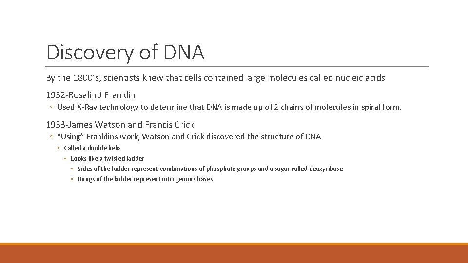 Discovery of DNA By the 1800’s, scientists knew that cells contained large molecules called