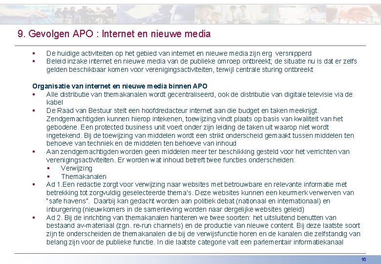 9. Gevolgen APO : Internet en nieuwe media § § De huidige activiteiten op