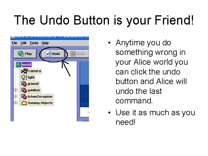 The Undo Button is your Friend! • Anytime you do something wrong in your