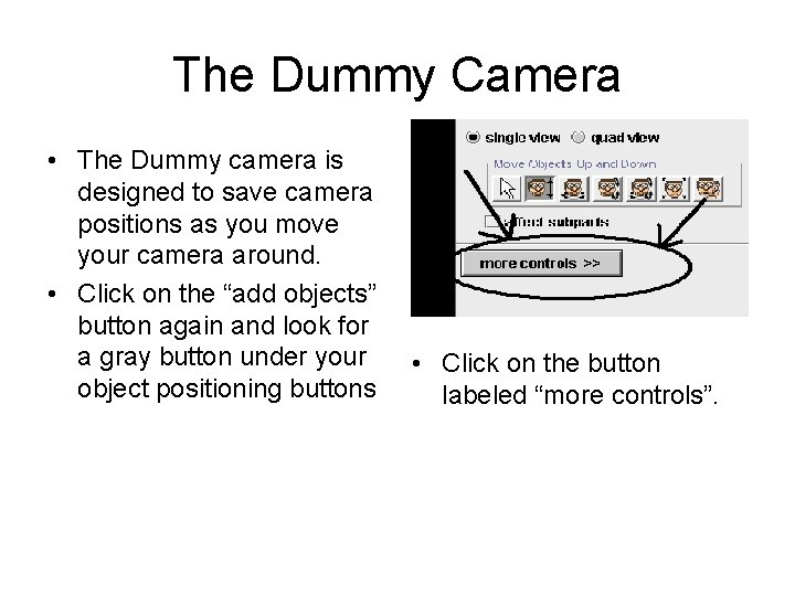 The Dummy Camera • The Dummy camera is designed to save camera positions as