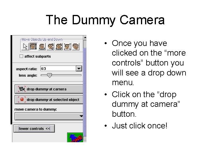 The Dummy Camera • Once you have clicked on the “more controls” button you