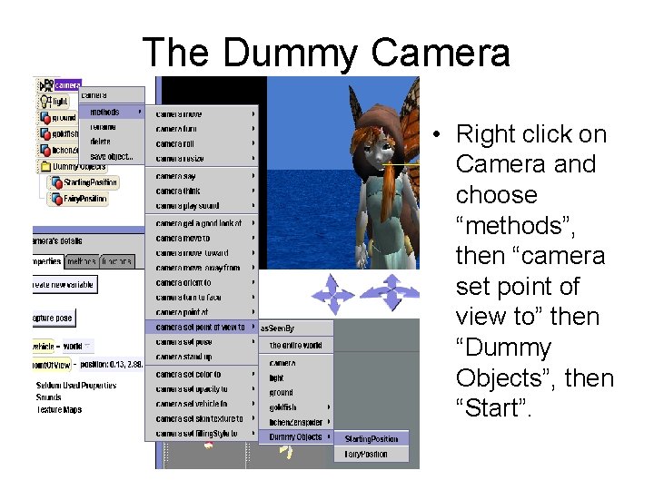 The Dummy Camera • Right click on Camera and choose “methods”, then “camera set