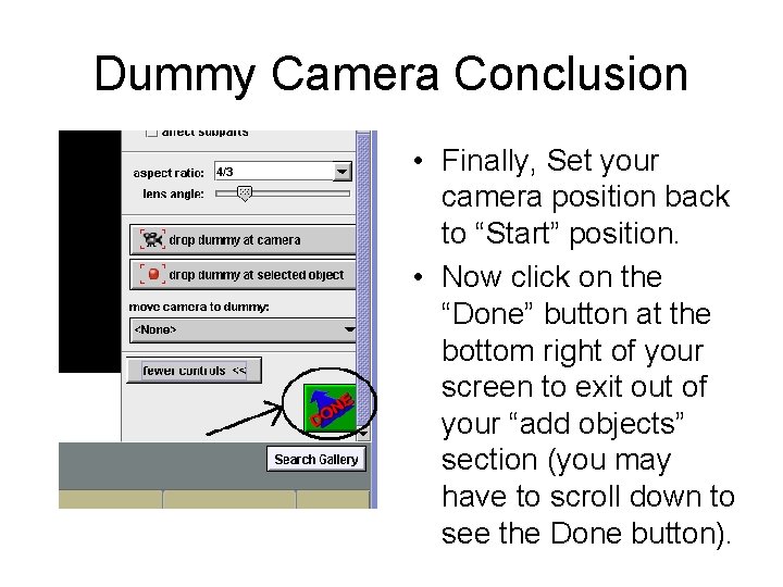 Dummy Camera Conclusion • Finally, Set your camera position back to “Start” position. •