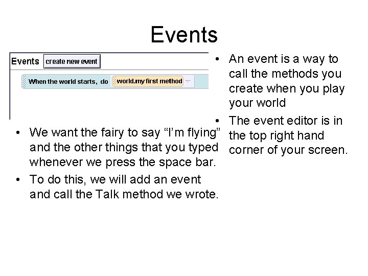 Events • An event is a way to call the methods you create when