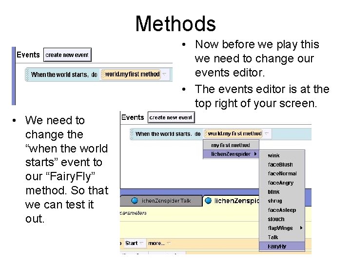 Methods • Now before we play this we need to change our events editor.