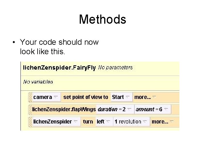 Methods • Your code should now look like this. 