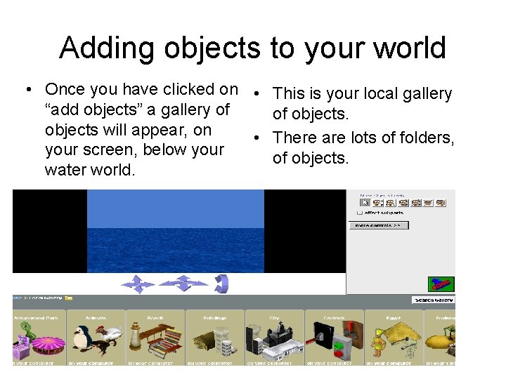 Adding objects to your world • Once you have clicked on • This is