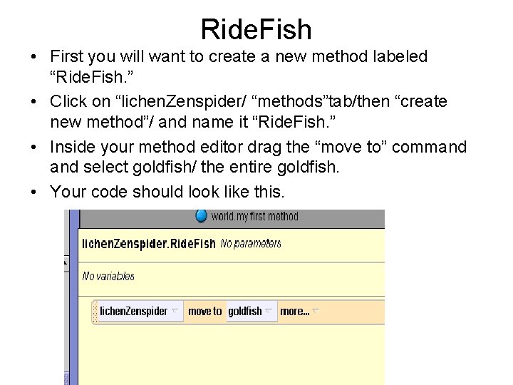 Ride. Fish • First you will want to create a new method labeled “Ride.