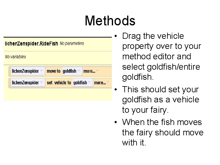 Methods • Drag the vehicle property over to your method editor and select goldfish/entire