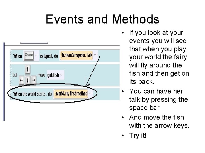 Events and Methods • If you look at your events you will see that