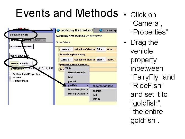 Events and Methods • Click on “Camera”, “Properties” • Drag the vehicle property inbetween