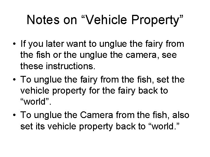 Notes on “Vehicle Property” • If you later want to unglue the fairy from