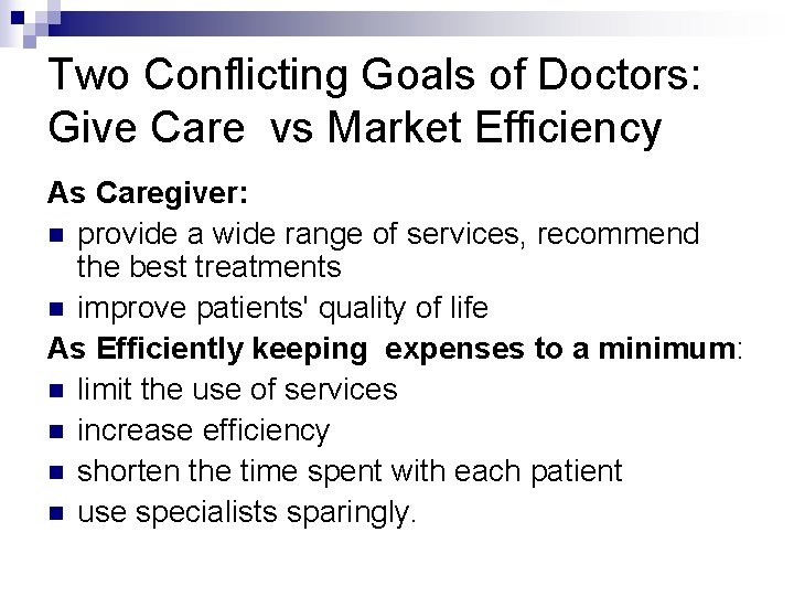 Two Conflicting Goals of Doctors: Give Care vs Market Efficiency As Caregiver: n provide