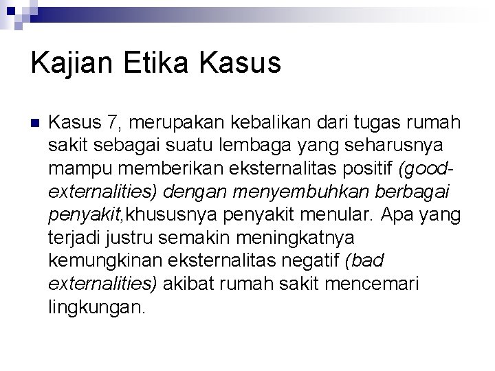 Kajian Etika Kasus n Kasus 7, merupakan kebalikan dari tugas rumah sakit sebagai suatu