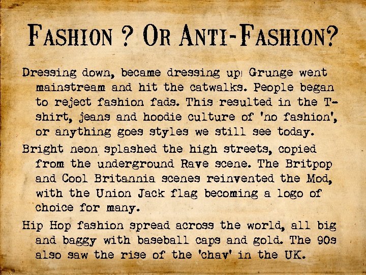 Fashion ? Or Anti-Fashion? Dressing down, became dressing up! Grunge went mainstream and hit