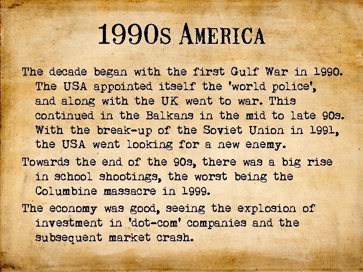 1990 s America The decade began with the first Gulf War in 1990. The