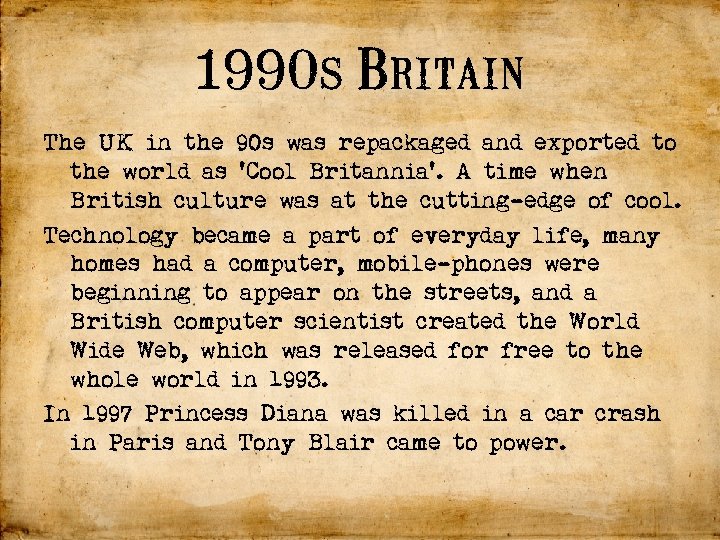 1990 s Britain The UK in the 90 s was repackaged and exported to