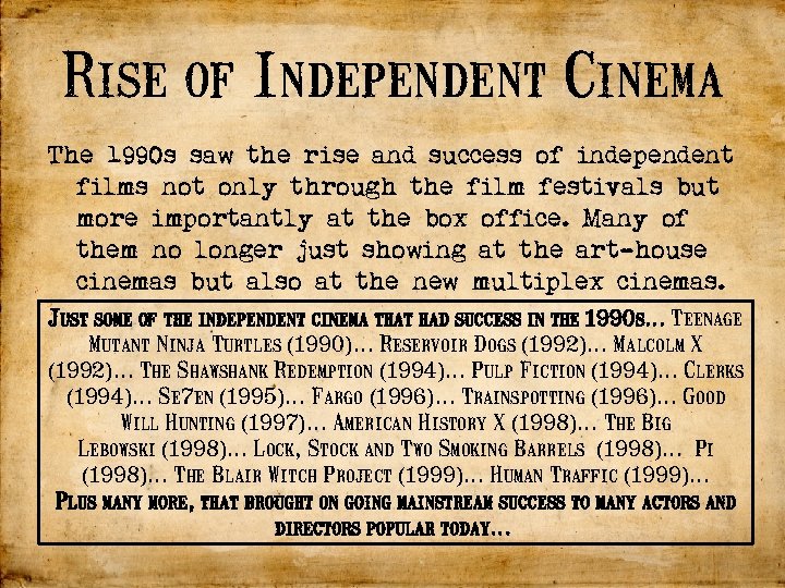Rise of Independent Cinema The 1990 s saw the rise and success of independent
