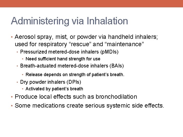 Administering via Inhalation • Aerosol spray, mist, or powder via handheld inhalers; used for