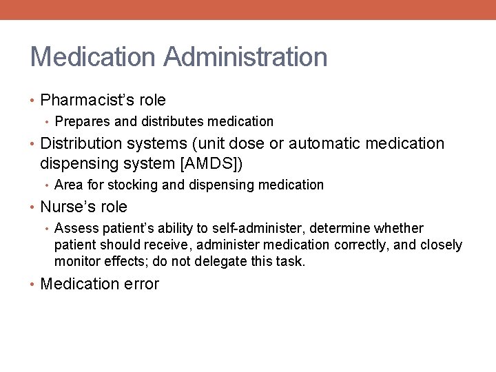 Medication Administration • Pharmacist’s role • Prepares and distributes medication • Distribution systems (unit