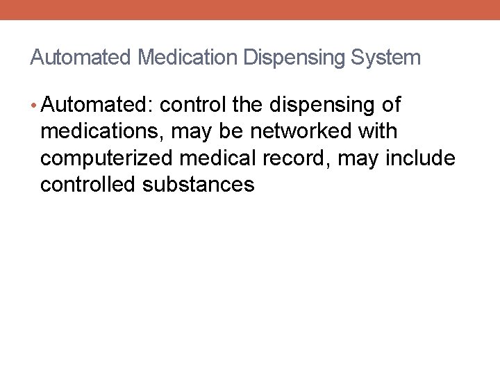 Automated Medication Dispensing System • Automated: control the dispensing of medications, may be networked