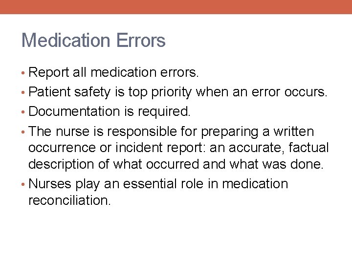 Medication Errors • Report all medication errors. • Patient safety is top priority when