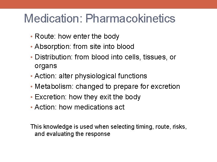 Medication: Pharmacokinetics • Route: how enter the body • Absorption: from site into blood