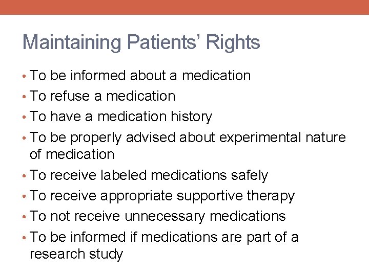 Maintaining Patients’ Rights • To be informed about a medication • To refuse a