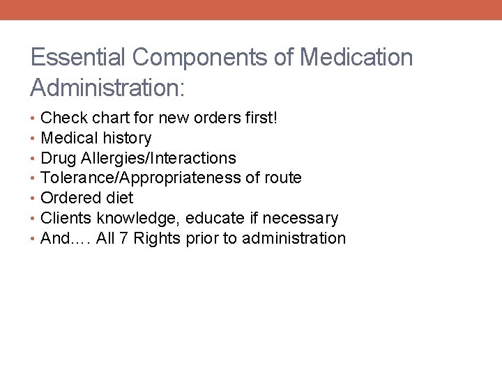 Essential Components of Medication Administration: • • Check chart for new orders first! Medical