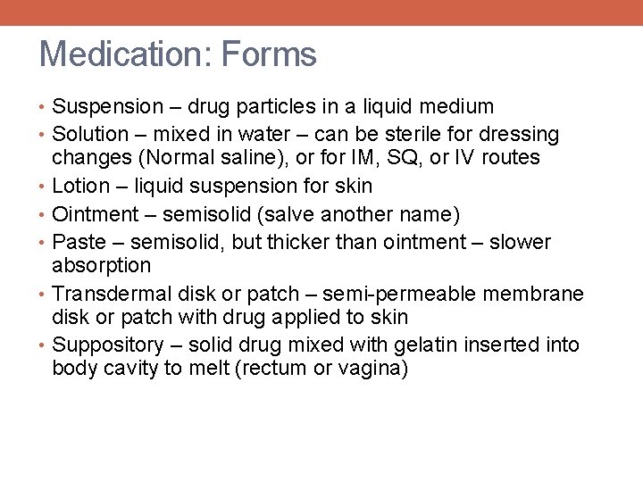 Medication: Forms • Suspension – drug particles in a liquid medium • Solution –