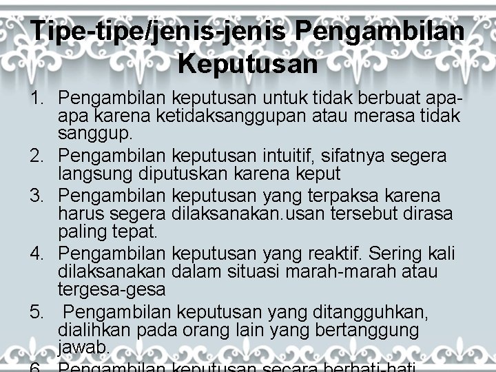 Tipe-tipe/jenis-jenis Pengambilan Keputusan 1. Pengambilan keputusan untuk tidak berbuat apaapa karena ketidaksanggupan atau merasa